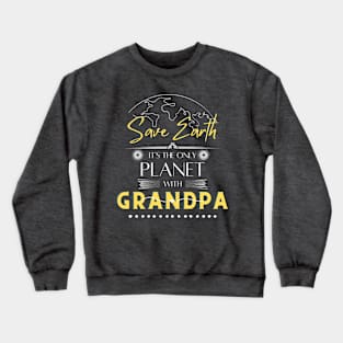 Mens Funy T Shirt Save Earth It's the Only Place with Grandpa Crewneck Sweatshirt